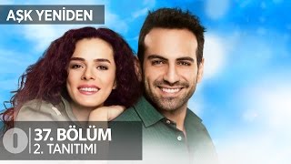 Aşk Yeniden 37 Bölüm 2 Tanıtımı [upl. by Em]