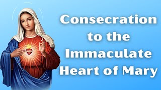 Prayer of Consecration to the Immaculate Heart of Mary [upl. by Adiana543]