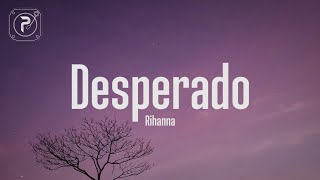 Desperado  Rihanna Lyrics [upl. by Eilama274]