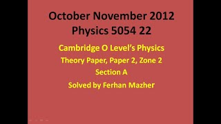 October November 2012 Physics 5054 22 Section A Solved by Ferhan Mazher TeacherTechSummit [upl. by Einaffyt]