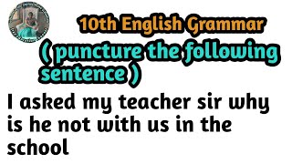 punctuate the following sentence I asked my teacher sir why is he not with us in the schoolclass 10 [upl. by Ellerrad]