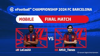 Mobile Grand Final LaCasAA  AN10Tienes eFootball™ Championship 2024 FC Barcelona Finals [upl. by Wehttan]