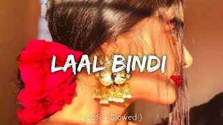 Laal Bindi  Laal Bindi lofi Slowed Reverb Song  Akull official video  lofi Vibes [upl. by Boleyn451]