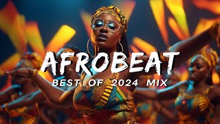 AFROBEAT MIX 2024 NAIJA  The Best and Latest Afrobeat Jams of 2024  Best Afrobeat Mix 2024 [upl. by Leal]