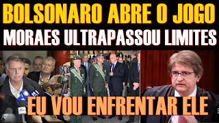 URGENTEBOLSONARO se MANIFESTA sobre MORAES VOU ENFRENTAR ELE EM BREVE [upl. by Julianna148]