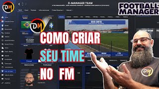 Como CRIAR UM CLUBE no Football Manager mesmo usando o BRASIL MUNDI UP [upl. by Lirba713]