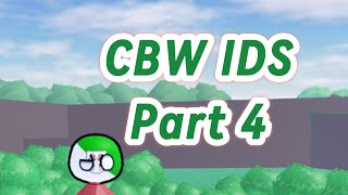 CBW IDs Part 4 [upl. by Eelir]