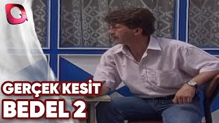 GERÇEK KESİT  BEDEL 2 [upl. by Weyermann]