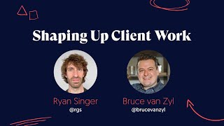 How to Shape Up Client Work With Ryan Singer [upl. by Marlane41]