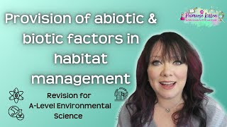 Provision of abiotic amp biotic factors in habitat management  Revision for ALevel Environment Sci [upl. by Ingaberg]