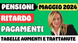 PENSIONI MAGGIO ➜ RITARDO PAGAMENTI TABELLE CON AUMENTI E TRATTENUTE [upl. by Tutto]