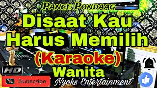 DISAAT KAU HARUS MEMILIH  Pance Pondaag KARAOKE Nada Wanita  DDO [upl. by Aleihs]