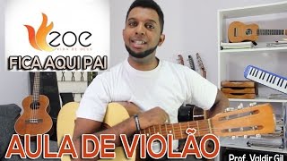 FICA AQUI PAI MINISTÉRIO ZOE  AULA DE VIOLÃO SIMPLIFICADA  Como tocar violão [upl. by Johathan]