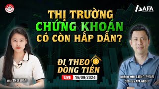 THỊ TRƯỜNG CHỨNG KHOÁN CÓ CÒN HẤP DẪN  ĐTDT 16092024 [upl. by Learsi]