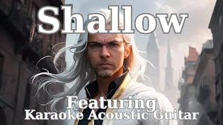 Shallow Featuring Karaoke Acoustic Guitar [upl. by Eenerb]