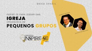 Conferência Inspirese 2021  Igreja Organizada em Pequenos Grupos [upl. by Wendie]