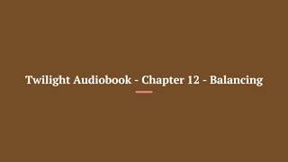 Twilight Audiobook Chapter 12 Balancing [upl. by Ecnarrat]