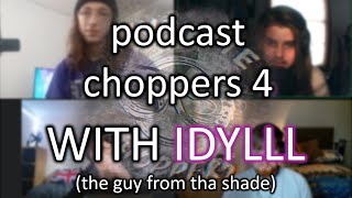 podcast choppers 4 wDOWN6 Murrk and Idylll 👈👈THAT GUY FROM THA SHADE  ic2 review [upl. by Ellennad]