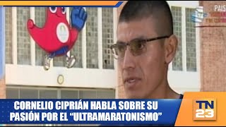 Cornelio Ciprián habla sobre su pasión por el “Ultramaratonismo” [upl. by Haila]