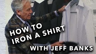 How to Iron a Shirt with Jeff Banks  The Fashion Banks [upl. by Claudian]