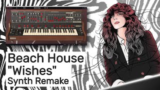 Beach House  Wishes Instrumental Synth Remake [upl. by Vez]