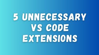 5 Unnecessary VS Code Extensions You Should Uninstall Now in your editor [upl. by Aryahay]