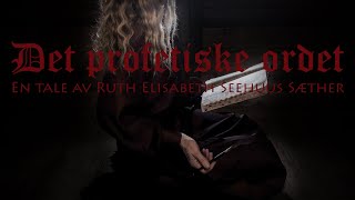 DET PROFETISKE ORDET En tale av Ruth Elisabeth Seehuus Sæther [upl. by Alenairam]