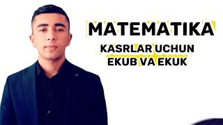 Matematika Kasrlar uchun EKUB va EKUK 998945452582 Fazliddinov Diyorbek [upl. by Brigit]