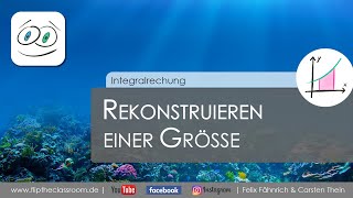 Rekonstruieren einer Größe  Der orientierte Flächeninhalt  Integralrechnung  Flip the Classroom [upl. by Erastes608]