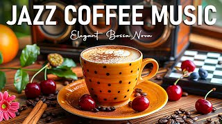 Jazz coffee ☕ Relaxing Morning Jazz Music and Elegant Bossa Nova instrumental for Good Mood [upl. by Dagny896]