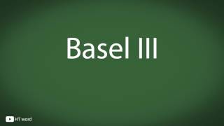 How to pronounce Basel III financial terms [upl. by Reffinnej615]