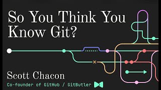 So You Think You Know Git  FOSDEM 2024 [upl. by Maribel6]