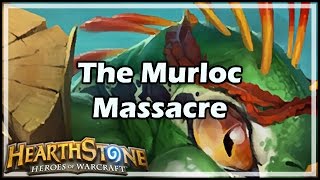 Hearthstone The Murloc Massacre [upl. by Aisined]