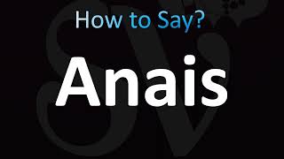 How to Pronounce Anais [upl. by Nonad]