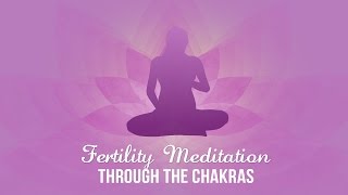 Fertility Meditation Through the Chakras [upl. by Seavey]