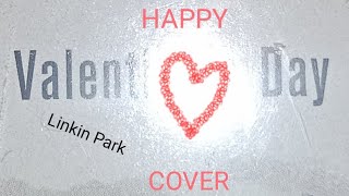 Valentines Day  Linkin Park Cover [upl. by Alaik451]