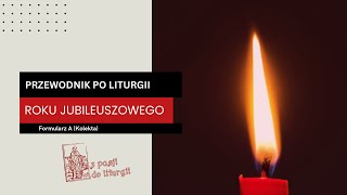 Przewodnik po liturgii Roku Jubileuszowego Formularz A Kolekta [upl. by Donavon]