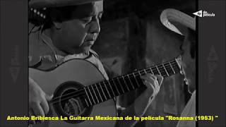 Antonio Bribiesca La Guitarra Mexicana de la película Rosanna 1953 [upl. by Yborian]