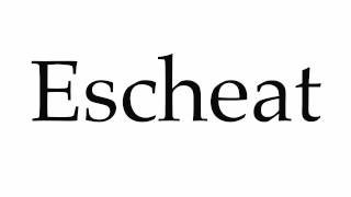 How to Pronounce Escheat [upl. by Dewees]