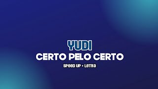 Yudi  Certo Pelo Certo  speed up  letra [upl. by Creedon]