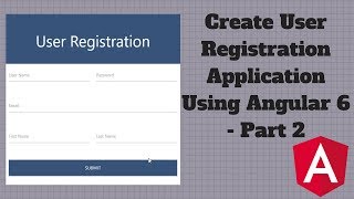 Step By Step To Create User Registration Using Angular 6  Part 2 [upl. by Aenitsirhc121]