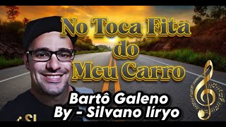 No Toca Fita do Meu Carro  By Silvano Líryo [upl. by Berkeley]