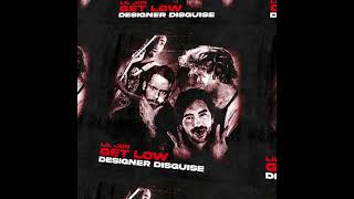 Designer DisguiserGet Low Extended [upl. by Ruella]