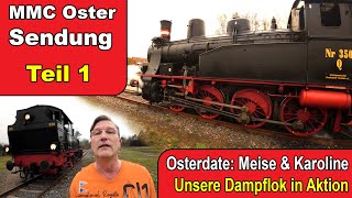 MMC Ostersendung Teil 1 Dampflok quotKarolinequot Baureihe Q Nr 350 [upl. by Endor]