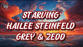 🎶Hailee Steinfeld Grey  Starving Lyrics ft Zedd🎶 [upl. by Shutz]