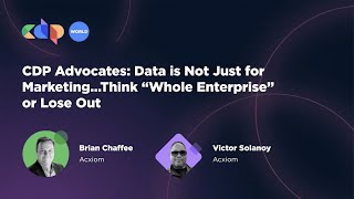 CDP Advocates Data is Not Just for Marketing Think quotWhole Enterprisequot or Lose Out [upl. by Stearne]