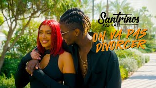 Santrinos Raphael  On Va Pas Divorcer  Clip Officiel [upl. by Ecnerol232]