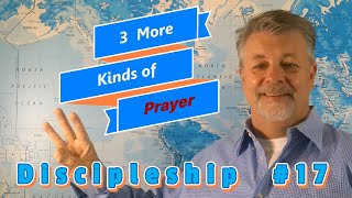 Discipleship 17  3 More Kinds of Prayer [upl. by Novy956]