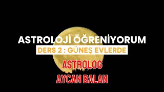 Astroloji Öğreniyorum Ders 2 Güneş Evlerde  astroloji [upl. by Marline]