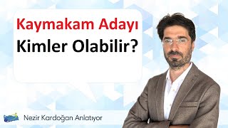 Kimler Kaymakam adayı olabilir [upl. by Tilla]